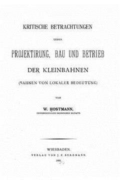 portada Kritische Betrachtungen ueber Projektirung, Bau und Betrieb der Kleinbahnen (en Alemán)