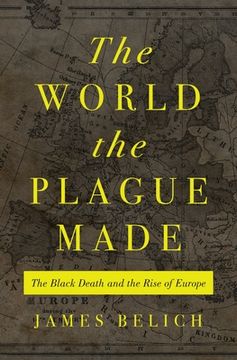 portada The World the Plague Made: The Black Death and the Rise of Europe (en Inglés)