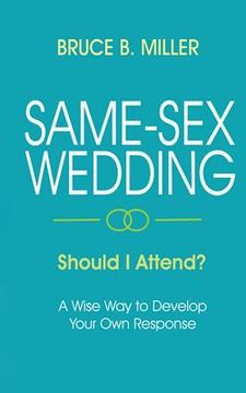 portada Same-Sex Wedding - Should I Attend?: A Wise Way to Develop Your Own Response (en Inglés)