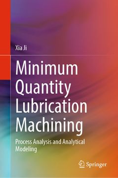 portada Minimum Quantity Lubrication Machining: Process Analysis and Analytical Modeling (en Inglés)