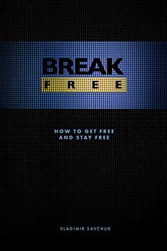 portada Break Free: How to get Free and Stay Free (en Inglés)