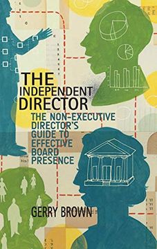 portada The Independent Director: The Non-Executive Director’S Guide to Effective Board Presence (en Inglés)