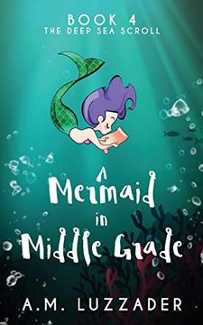 portada A Mermaid in Middle Grade: Book 4: The Deep sea Scroll (en Inglés)