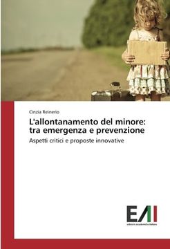 portada L'allontanamento del minore: tra emergenza e prevenzione: Aspetti critici e proposte innovative