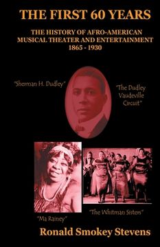 portada The First 60 Years the History of Afro-American Musical Theater and Entertainment 1865-1930