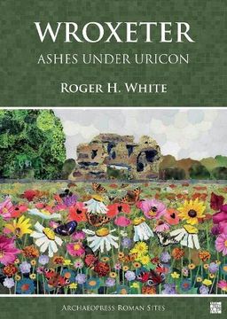 portada Wroxeter: Ashes Under Uricon: A Cultural and Social History of the Roman City