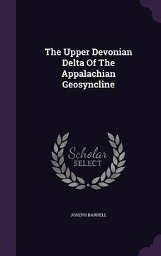 portada The Upper Devonian Delta Of The Appalachian Geosyncline (en Inglés)
