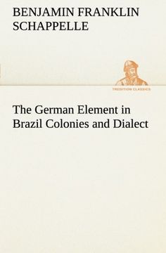portada The German Element in Brazil Colonies and Dialect (TREDITION CLASSICS)