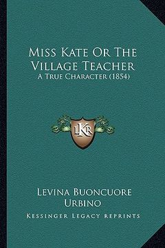 portada miss kate or the village teacher: a true character (1854) (en Inglés)