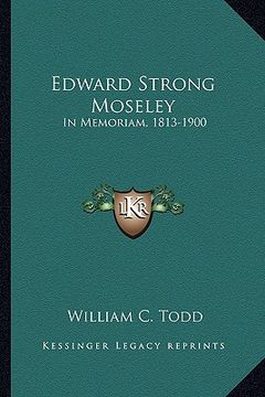 portada edward strong moseley: in memoriam, 1813-1900 (en Inglés)