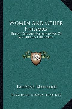 portada women and other enigmas: being certain meditations of my friend the cynic (en Inglés)