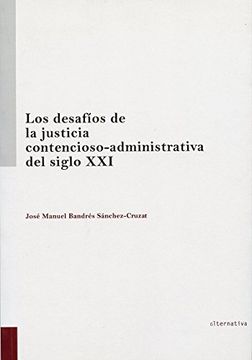portada Los Desafios De La Justicia Contencioso Administrativa Del Siglo Xxi