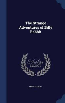 portada The Strange Adventures of Billy Rabbit (en Inglés)