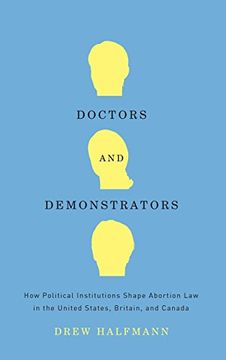 portada Doctors and Demonstrators: How Political Institutions Shape Abortion law in the United States, Britain, and Canada (en Inglés)