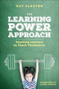portada The Learning Power Approach: Teaching Learners to Teach Themselves (Corwin Teaching Essentials) (en Inglés)
