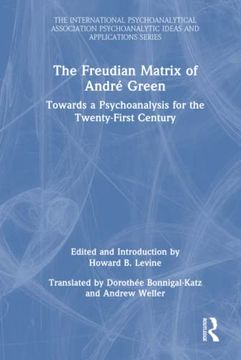 portada The Freudian Matrix of¿ André Green (The International Psychoanalytical Association Psychoanalytic Ideas and Applications Series) (en Inglés)