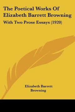 portada the poetical works of elizabeth barrett browning: with two prose essays (1920) (en Inglés)