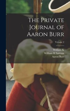 portada The Private Journal of Aaron Burr; Volume 2