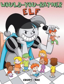 portada Would You Rather Elf: A year-round mischief maker who enjoys getting kids into sticky situations (en Inglés)