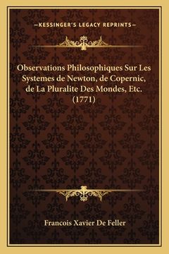 portada Observations Philosophiques Sur Les Systemes de Newton, de Copernic, de La Pluralite Des Mondes, Etc. (1771) (en Francés)