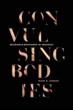 portada Convulsing Bodies: Religion and Resistance in Foucault (in English)