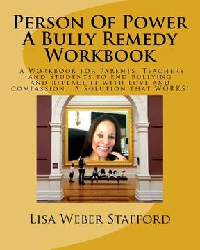 portada Person Of Power - Bully Remedy Workbook: Solving Bullying through compassion and understanding. A Workbook for Parents, Teachers and Students