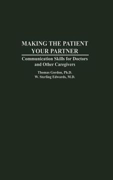 portada making the patient your partner: communication skills for doctors and other caregivers (en Inglés)
