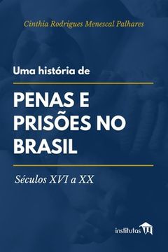 portada Uma história de penas e prisões no Brasil: Séculos XVI a XX (in Portuguese)