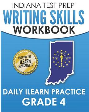 portada INDIANA TEST PREP Writing Skills Workbook Daily ILEARN Practice Grade 4: Preparation for the ILEARN English Language Arts Assessments (en Inglés)