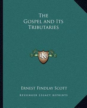 portada the gospel and its tributaries (en Inglés)