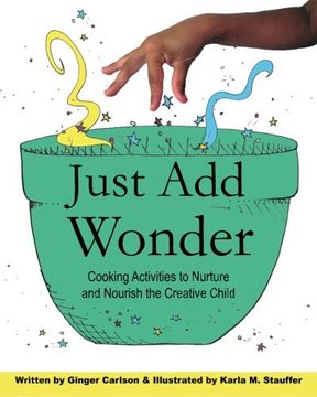 portada Just Add Wonder: Cooking Activities to Nurture & Nourish the Creative Child (The Wonder Collection) (Volume 2)