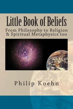 portada Little Book of Beliefs: From Philosophy to Religion & Spiritual Metaphysics too (en Inglés)