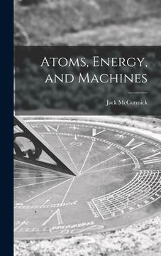 portada Atoms, Energy, and Machines (in English)