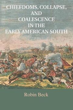 portada Chiefdoms, Collapse, and Coalescence in the Early American South (en Inglés)