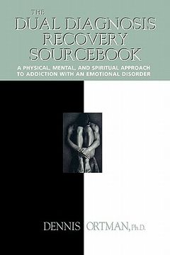 portada the dual diagnosis recovery sourc: a physical, mental, and spiritual approach to addiction with an emotional disorder (en Inglés)