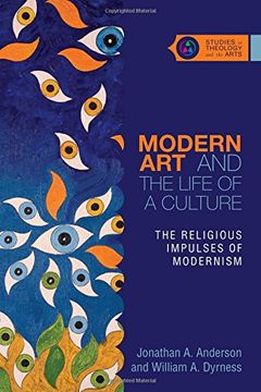 portada Modern Art and the Life of a Culture: The Religious Impulses of Modernism (Studies in Theology and the Arts) (en Inglés)