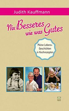 portada Nix Besseres wie was Gutes: Meine Lebens-Geschichten in Kochrezepten (en Alemán)
