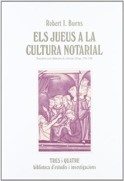 portada Els jueus a la cultura notarial. Testaments jueus llatinitzats de la Corona d'Aragó, 1250-1350 (in Spanish)