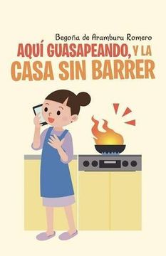 portada AQUÍ GUASAPEANDO, Y LA CASA SIN BARRER (NO-FICCIÓN)