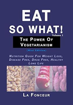 portada Eat so What! The Power of Vegetarianism Volume 1 (en Inglés)