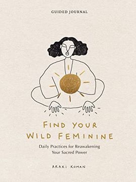 portada Find Your Wild Feminine: Daily Practices for Reawakening Your Sacred Power (en Inglés)