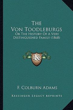 portada the von toodleburgs the von toodleburgs: or the history of a very distinguished family (1868) or the history of a very distinguished family (1868) (en Inglés)