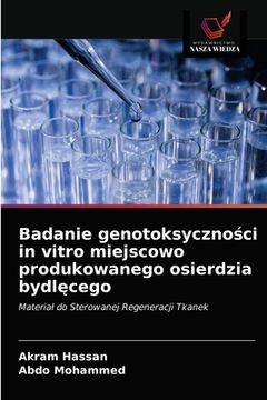 portada Badanie genotoksyczności in vitro miejscowo produkowanego osierdzia bydlęcego (in Polaco)
