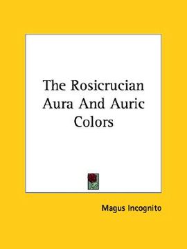 portada the rosicrucian aura and auric colors (en Inglés)