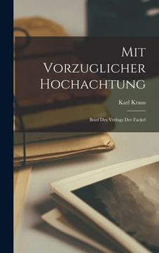 portada Mit Vorzuglicher Hochachtung: Brief Des Verlags Der Fackel (in English)