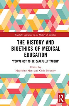portada The History and Bioethics of Medical Education (Routledge Advances in the History of Bioethics) 