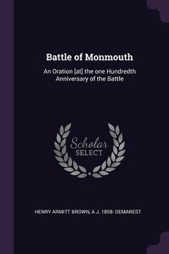 portada Battle of Monmouth: An Oration [at] the one Hundredth Anniversary of the Battle (en Inglés)