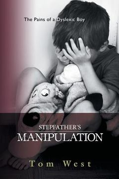 portada Stepfather's Manipulation: The Pains of a Dyslexic Boy (en Inglés)