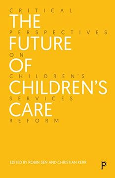 portada The Future of Children’S Care: Critical Perspectives on Children’S Services Reform (en Inglés)