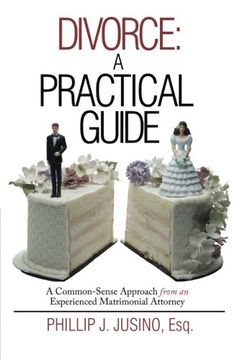portada Divorce: A Practical Guide: A Common-Sense Approach from an Experienced Matrimonial Attorney